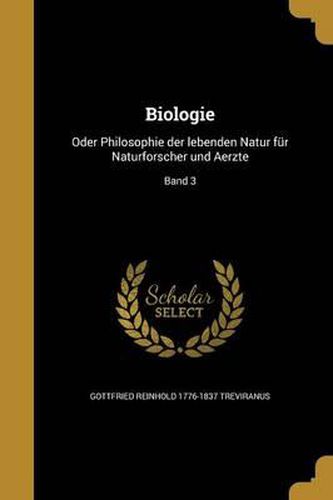 Cover image for Biologie: Oder Philosophie Der Lebenden Natur Fur Naturforscher Und Aerzte; Band 3