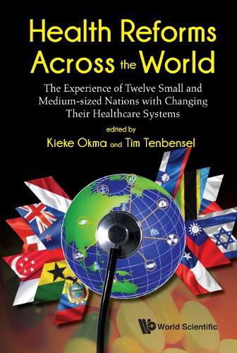 Cover image for Health Reforms Across The World: The Experience Of Twelve Small And Medium-sized Nations With Changing Their Healthcare Systems