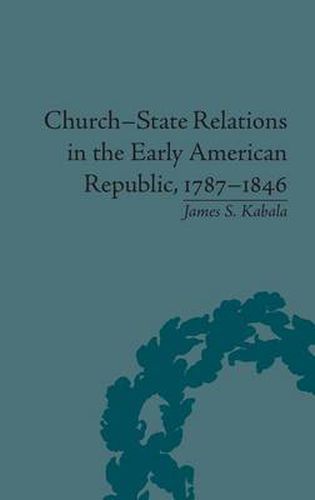 Cover image for Church-State Relations in the Early American Republic, 1787-1846