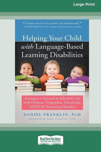 Cover image for Helping Your Child with Language-Based Learning Disabilities: Strategies to Succeed in School and Life with Dyslexia, Dysgraphia, Dyscalculia, ADHD, and Processing Disorders