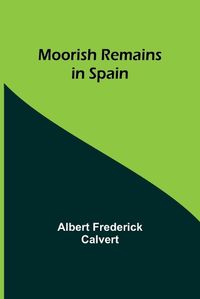 Cover image for Moorish Remains in Spain