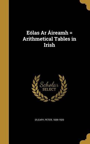 Cover image for Eolas AR Aireamh = Arithmetical Tables in Irish