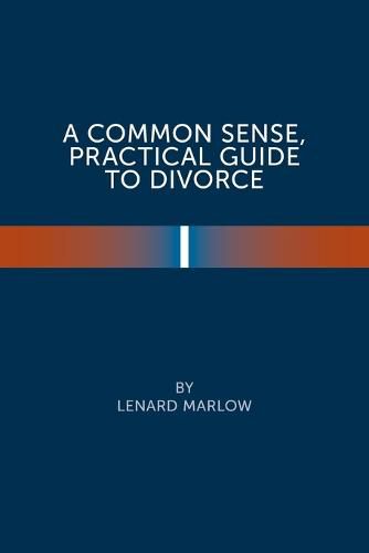 Cover image for A Common Sense Practical Guide to Divorce