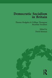 Cover image for Democratic Socialism in Britain, Vol. 1: Classic Texts in Economic and Political Thought, 1825-1952