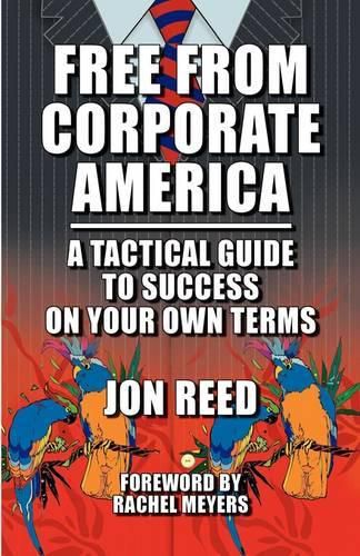 Cover image for Free from Corporate America - A Tactical Guide to Success on Your Own Terms