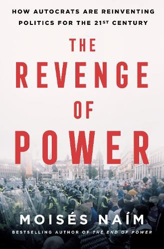 Cover image for The Revenge of Power: How Autocrats Are Reinventing Politics for the 21st Century