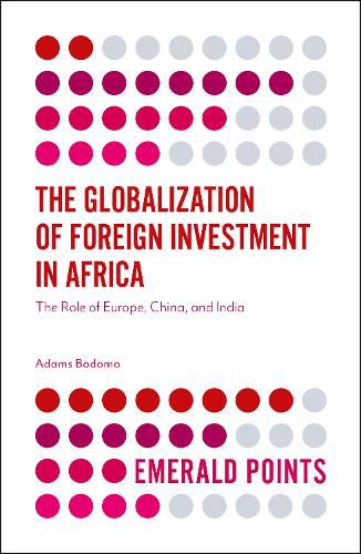 Cover image for The Globalization of Foreign Investment in Africa: The Role of Europe, China, and India