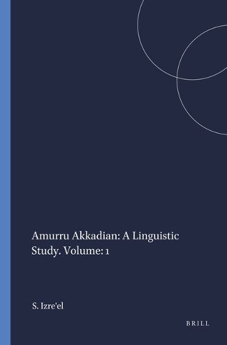 Cover image for Amurru Akkadian: A Linguistic Study. Volume: 1