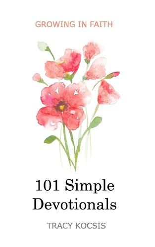 Cover image for 101 Simple Devotionals: Growing in Faith