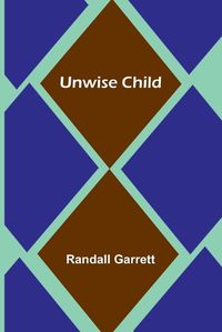 Cover image for Unwise Child