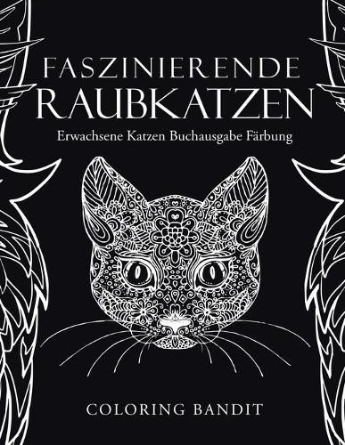 Faszinierende Raubkatzen: Erwachsene Katzen Buchausgabe Farbung