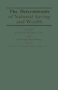 Cover image for The Determinants of National Saving and Wealth: Proceedings of a Conference held by the International Economic Association at Bergamo, Italy