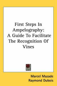 Cover image for First Steps in Ampelography: A Guide to Facilitate the Recognition of Vines