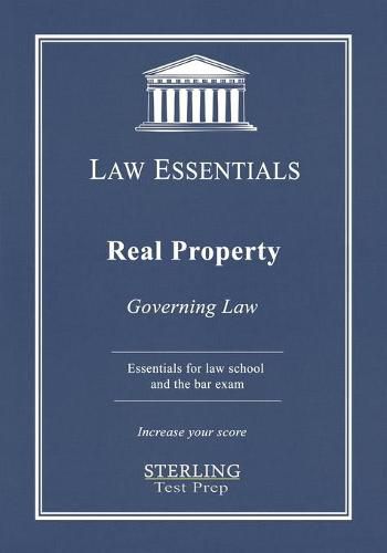 Cover image for Real Property, Law Essentials: Governing Law for Law School and Bar Exam Prep