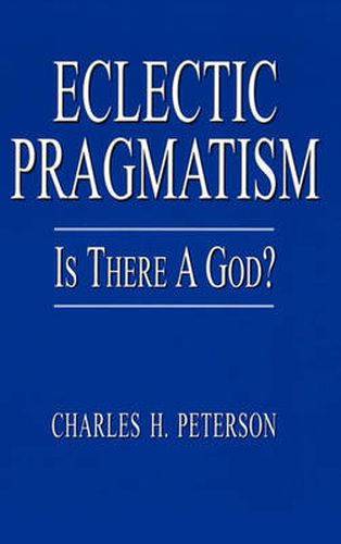 Cover image for Eclectic Pragmatism: Is There a God?