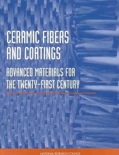 Ceramic Fibers and Coatings: Advanced Materials for the Twenty-First Century