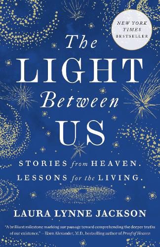 Cover image for The Light Between Us: Stories from Heaven. Lessons for the Living.