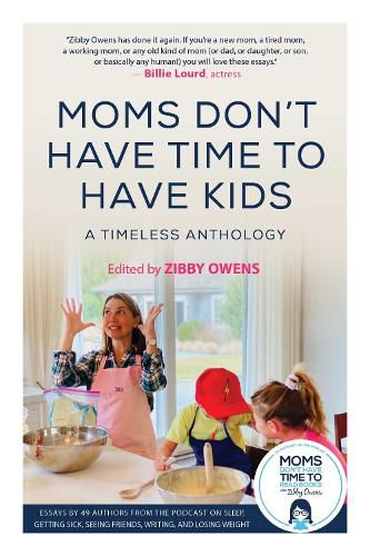 Cover image for Moms Don't Have Time To Have Kids: A Timeless Anthology