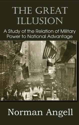 Cover image for The Great Illusion A Study of the Relation of Military Power to National Advantage