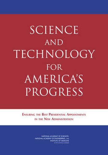 Science and Technology for America's Progress: Ensuring the Best Presidential Appointments in the New Administration