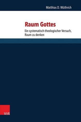 Cover image for Raum Gottes: Ein Systematisch-Theologischer Versuch, Raum Zu Denken