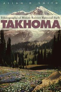 Cover image for Takhoma: Ethnography of Mount Rainier National Park