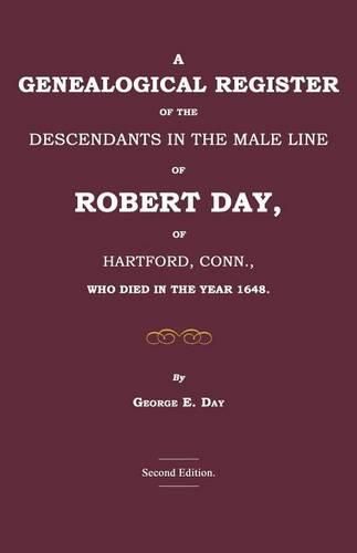 Cover image for A Genealogical Register of the Descendants in the Male Line of Robert Day, of Hartford, Conn., Who Died in the Year 1648