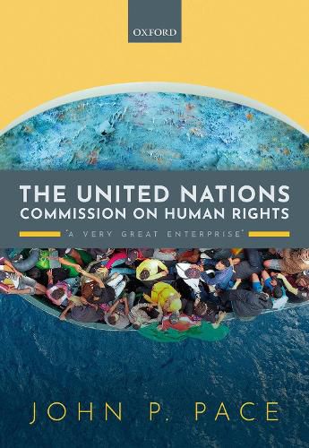 The United Nations Commission on Human Rights: 'A Very Great Enterprise