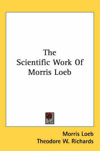 The Scientific Work of Morris Loeb