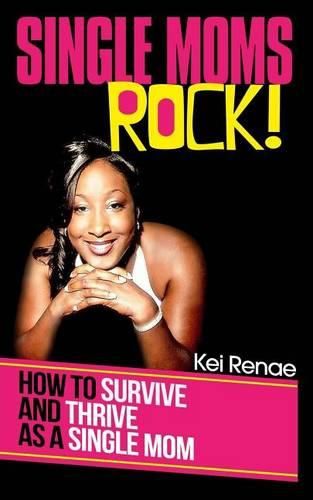 Cover image for Single Moms Rock!: How to Survive and Thrive As a Single Mom