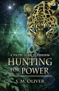 Cover image for Hunting for Power: A Toltec Guide to Freedom