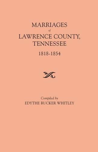 Cover image for Marriages of Lawrence County, Tennessee, 1818-1854