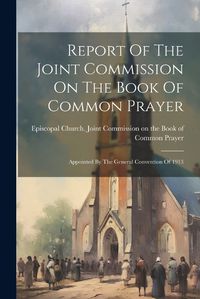 Cover image for Report Of The Joint Commission On The Book Of Common Prayer