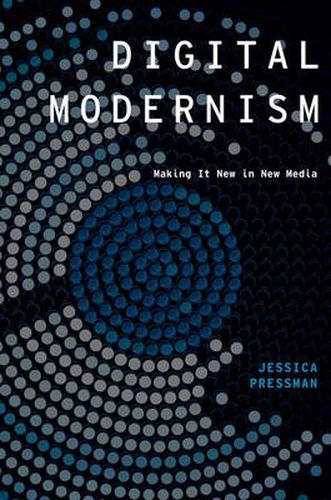 Cover image for Digital Modernism: Making It New in New Media