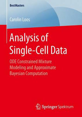Cover image for Analysis of Single-Cell Data: ODE Constrained Mixture Modeling and Approximate Bayesian Computation
