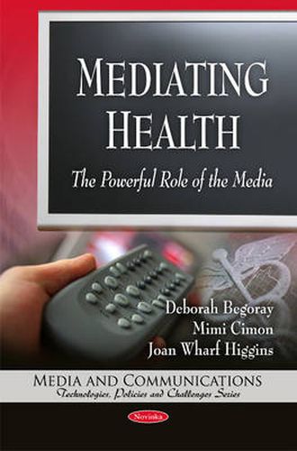 Cover image for Mediating Health: The Powerful Role of the Media