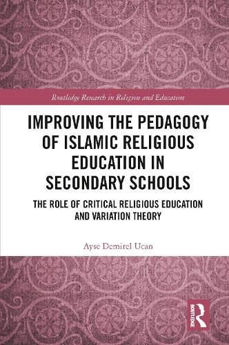 Cover image for Improving the Pedagogy of Islamic Religious Education in Secondary Schools: The Role of Critical Religious Education and Variation Theory