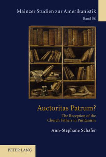 Auctoritas Patrum?: The Reception of the Church Fathers in Puritanism