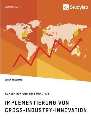 Cover image for Implementierung von Cross-Industry-Innovation. Konzeption und Best Practice