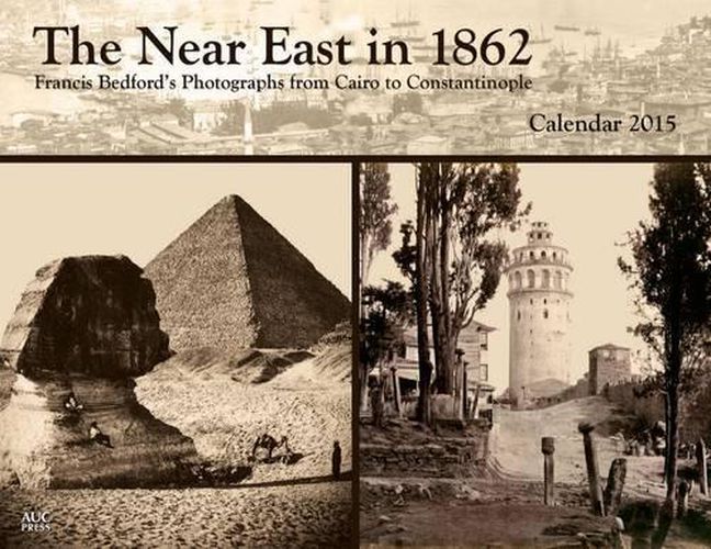 Cover image for The Near East in 1862: Francis Bedford's Photographs from Cairo to Constantinople: Calendar 2015