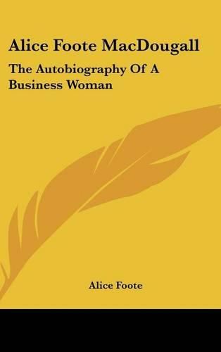 Cover image for Alice Foote Macdougall: The Autobiography of a Business Woman