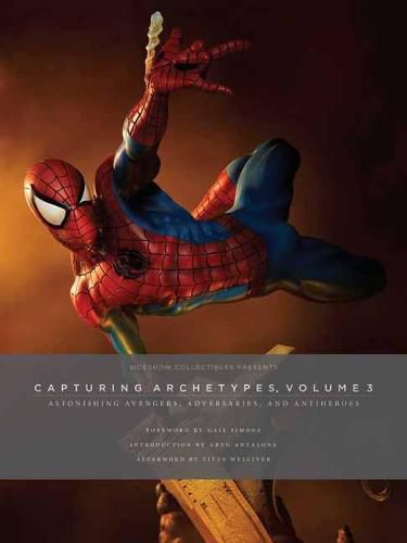 Sideshow Collectibles Presents: Capturing Archetypes, Volume 3: Astonishing Avengers, Adversaries, and Antiheroes