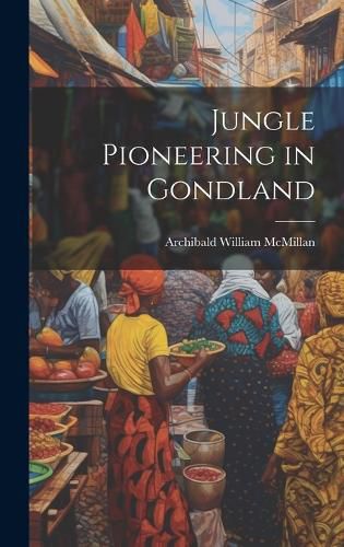 Cover image for Jungle Pioneering in Gondland