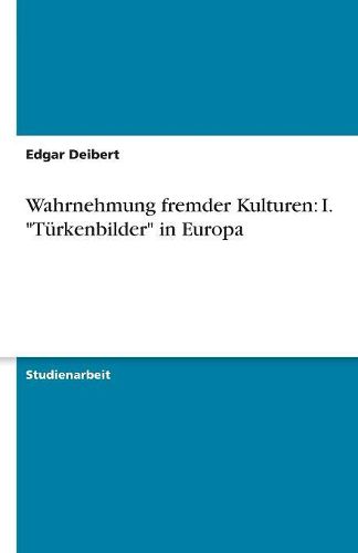 Cover image for Wahrnehmung fremder Kulturen: I. Turkenbilder in Europa