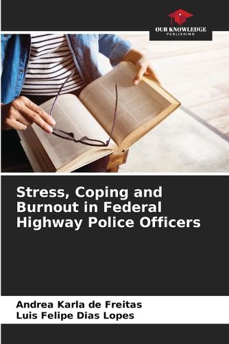 Cover image for Stress, Coping and Burnout in Federal Highway Police Officers