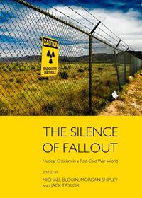 Cover image for The Silence of Fallout: Nuclear Criticism in a Post-Cold War World