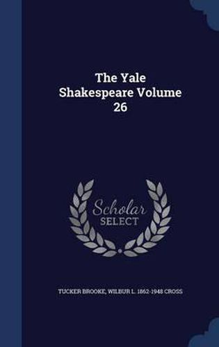 The Yale Shakespeare Volume 26