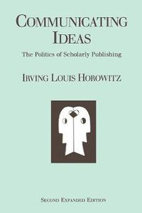 Cover image for Communicating Ideas: The Politics of Scholarly Publishing