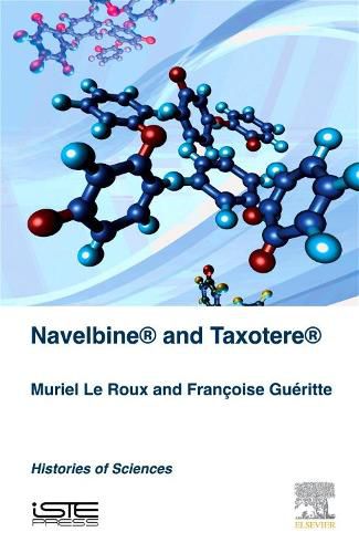 Cover image for Navelbine (R) and Taxotere (R): Histories of Sciences