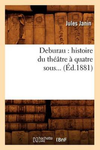 Cover image for Deburau: Histoire Du Theatre A Quatre Sous (Ed.1881)